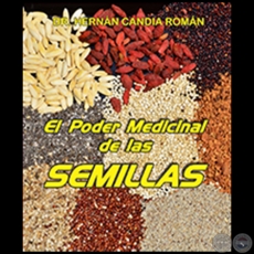EL PODER MEDICINAL DE LAS SEMILLAS - Autor: HERNN CANDIA ROMN